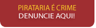 denuncie pirataria